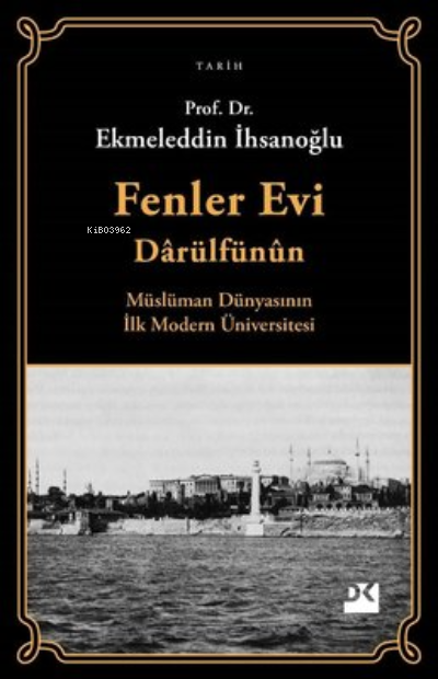 Fenler Evi Darülfünun - Müslüman Dünyasının İlk Modern Üniversitesi