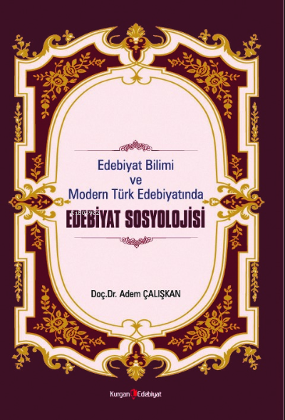 Edebiyat Bilimi Ve Modern Türk Edebiyatında Edebiyat Sosyolojisi