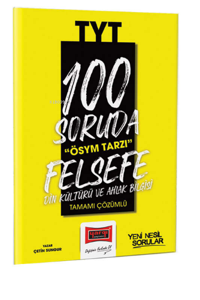  2023 100 Soruda ÖSYM Tarzı TYT Felsefe Din Kültürü ve Ahlak bilgisi Tamamı Çözümlü Soru Bankası | 2023 100 Soruda ÖSYM Tarzı TYT Felsefe Din Kültürü ve Ahlak bilgisi Tamamı Çözümlü Soru Bankası | Çetin Sungur | Yargı Yayınevi | 9786254215674 