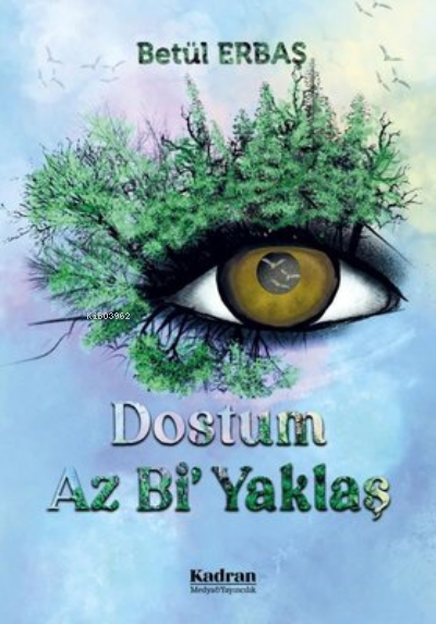  Dostum Az Bi Yaklaş | Dostum Az Bi Yaklaş | Betül Erbaş | Kadran Medya Yayıncılık | 9786257213073 