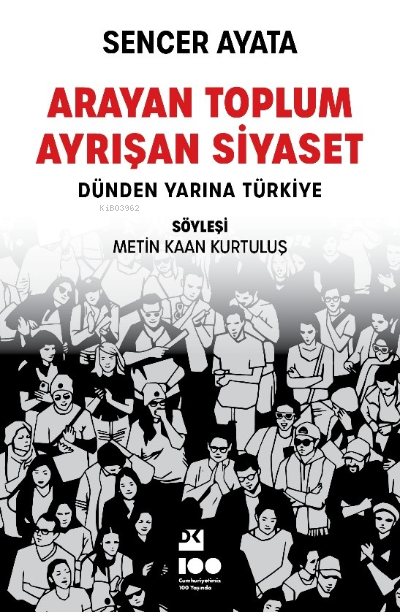 Arayan Toplum , Ayrışan Siyaset : Dünden Yarına Türkiye