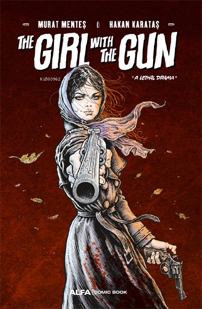 The Girl With  The Gun;“A Lethal Drama”