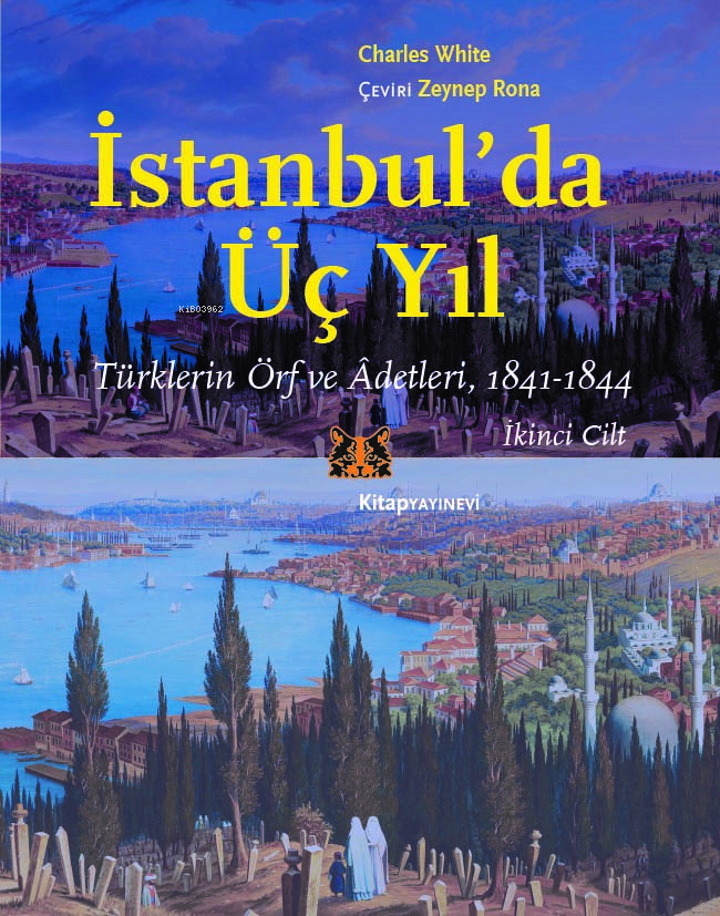 İstanbul’da Üç Yıl - Cilt 2;Türklerin Örf ve Âdetleri - 1841-1844
