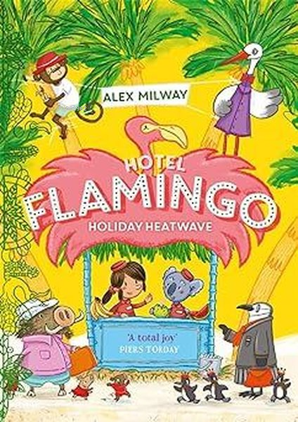  Hotel Flamingo Holiday Heatwave | Hotel Flamingo Holiday Heatwave | Alex Milway | Bonnier | 9781848128057 