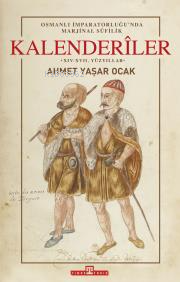 Osmanlı İmparatorluğu'nda Marjinal Sûfilik: Kalenderîler (Ciltli)