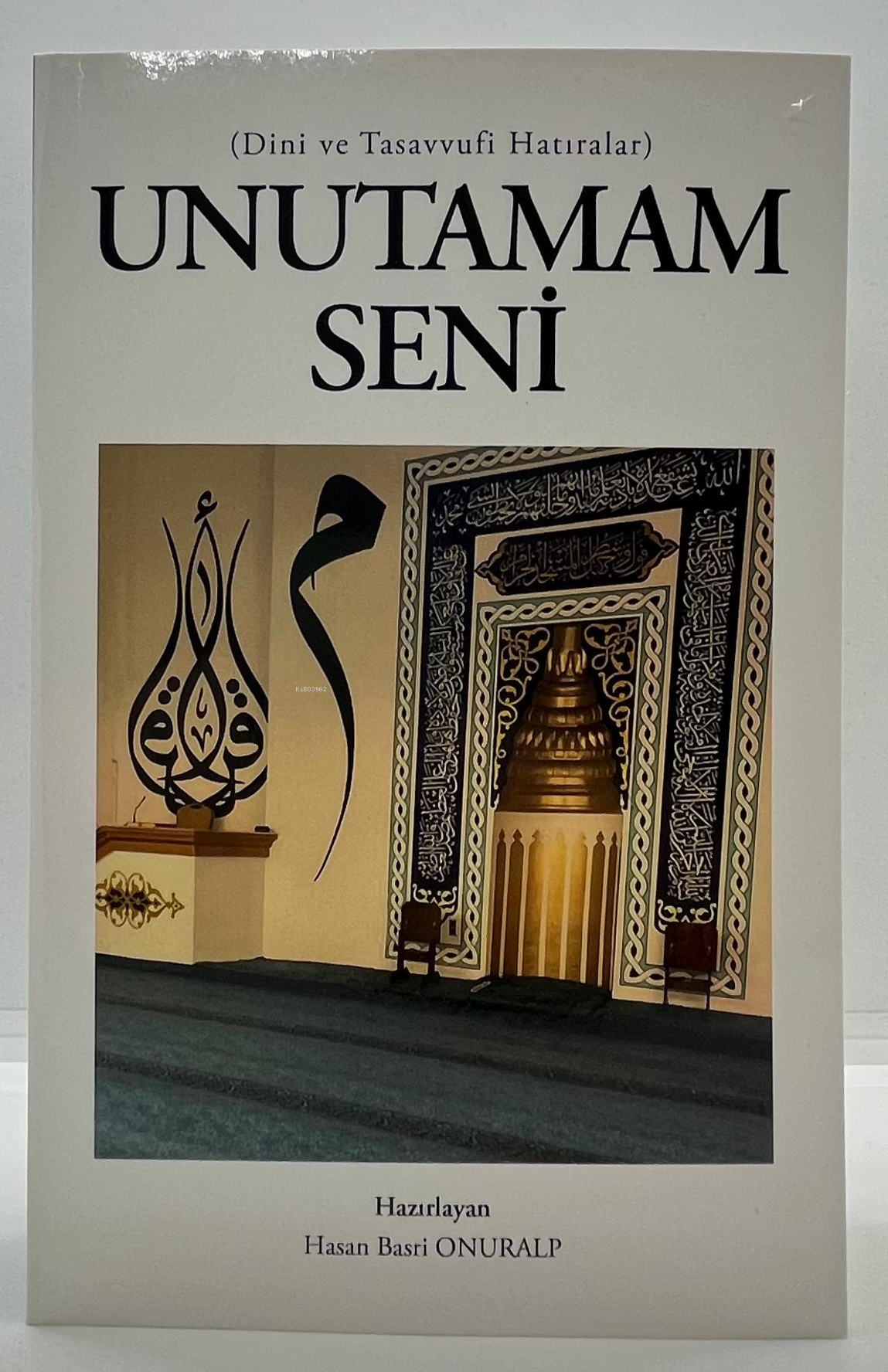 Unutamam Seni;Dini ve Tasavvufi Hatıralar