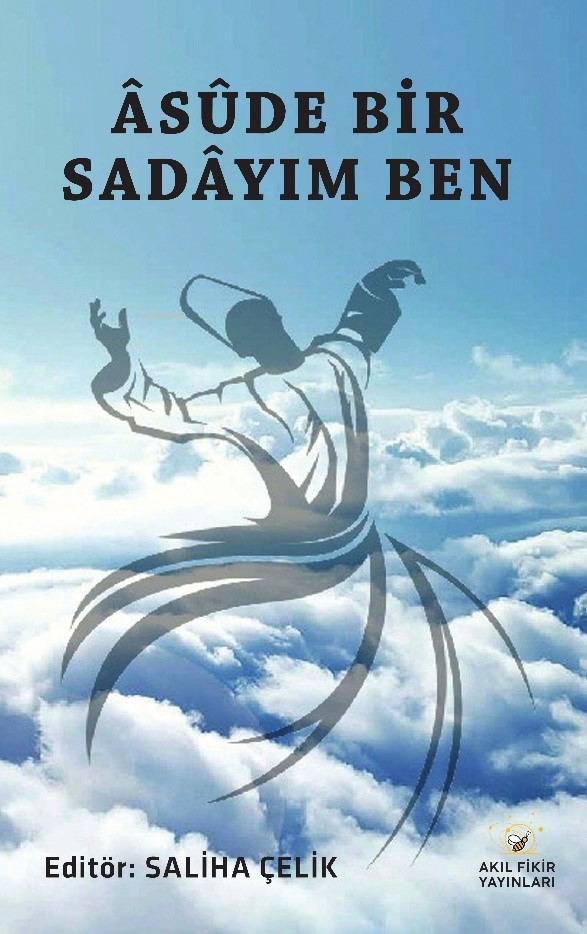 Âsûde Bir Sadâyım Ben