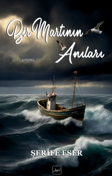  Bir Martının Anıları | Bir Martının Anıları | Şerife Eser | Melek Koç | Atakar Yayıncılık | 9786259440439 