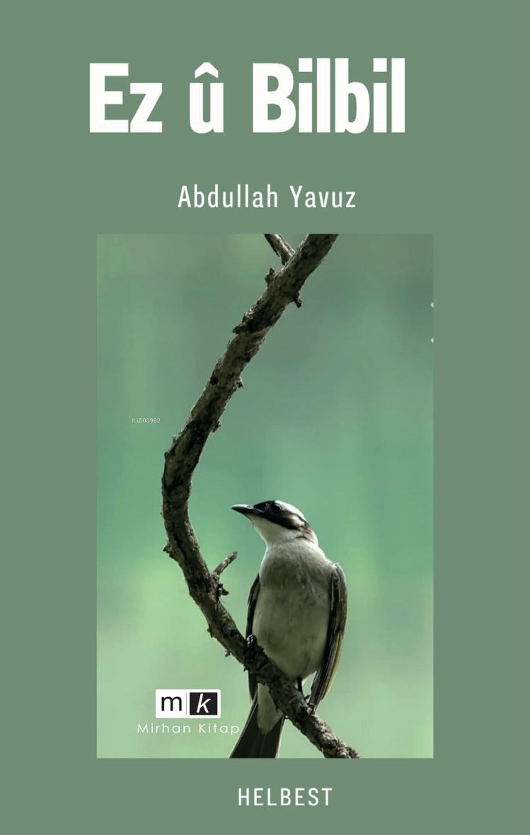  Ez û Bilbil | Ez û Bilbil | Abdullah Yavuz | Mirhan Kitap | 9786259457444 