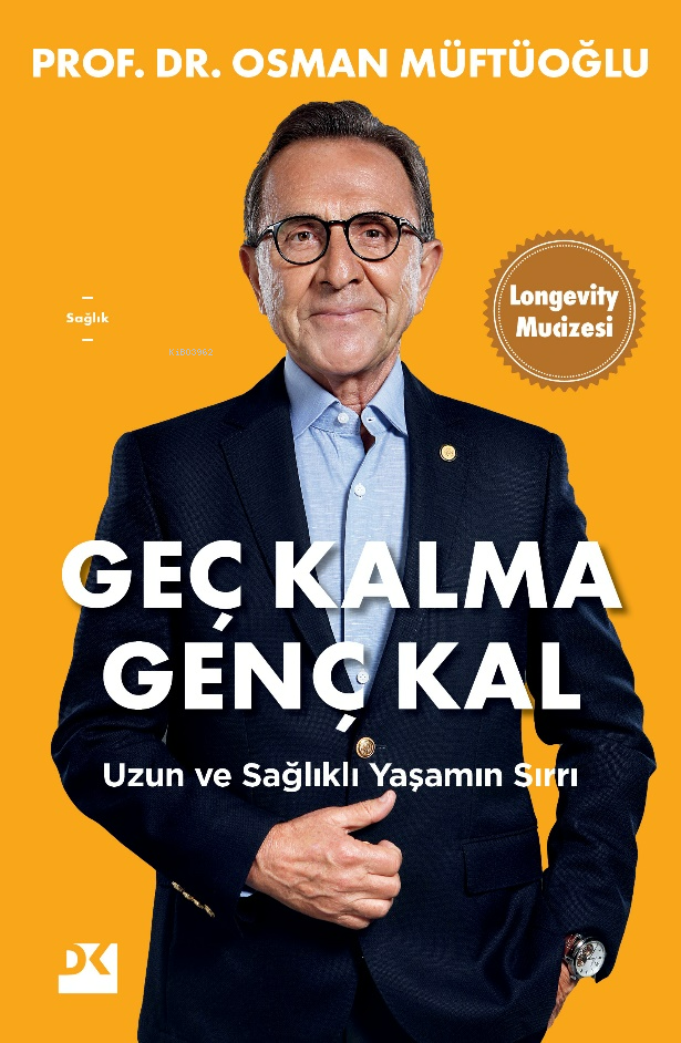 Geç Kalma Genç Kal;Uzun ve Sağlıklı Yaşamın Sırrı