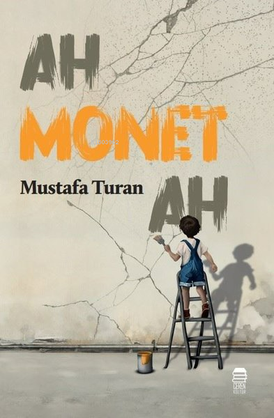  Ah Monet Ah | Ah Monet Ah | Mustafa Turan | Ceren Kültür Yayınları | 9786259779515 
