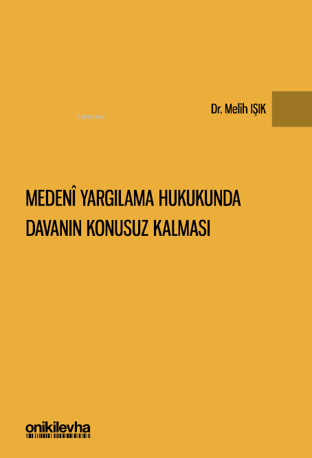  Medeni Yargılama Hukukunda Davanın Konusuz Kalması | Medeni Yargılama Hukukunda Davanın Konusuz Kalması | Melih Işık | On İki Levha Yayıncılık | 9786255994073 