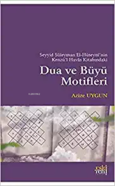 Seyyid Süleyman El-Hüseyni'nin Kenzü'l Havas Kitabındaki Dua ve Büyü Motifleri