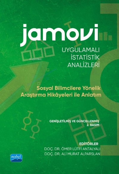 Jamovi Uygulamalı İstatistik Analizleri;Sosyal Bilimcilere Yönelik Araştırma Hikayeleri ile Anlatım