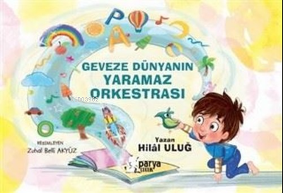  Geveze Dünyanın Yaramaz Orkestrası | Geveze Dünyanın Yaramaz Orkestrası | Zuhal Belli Akyüz | Hilal Uluğ | Parya Kitap | 9786057056610 