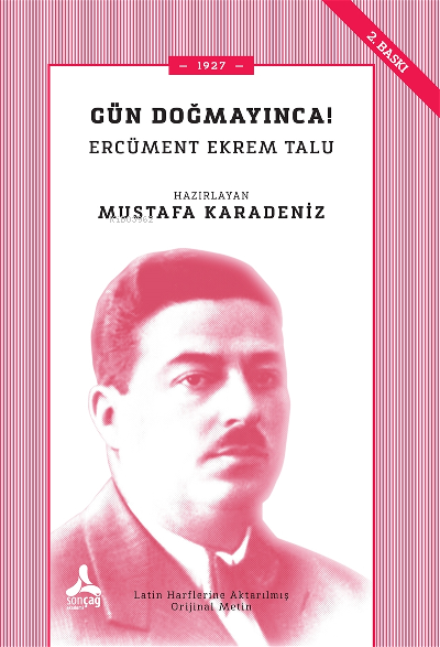 Gün Doğmayınca 1927 | Gün Doğmayınca 1927 | Ercüment Ekrem Talu | Mustafa Karadeniz | Sonçağ Yayınları | 9786257333016 