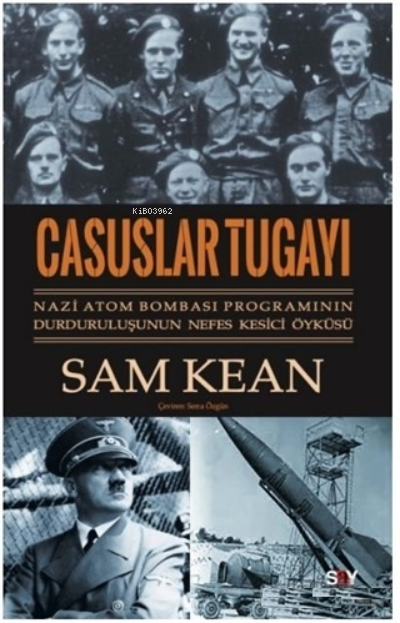 Casuslar Tugayı ;Nazi Atom Bombası Programının Durduruluşunun Nefes Kesici Öyküsü