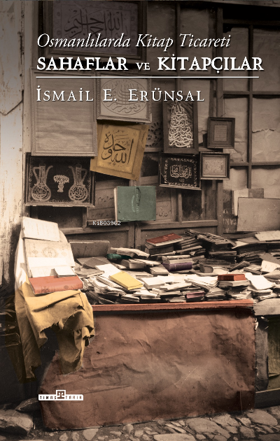 Osmanlılarda Kitap Ticareti & Sahaflar ve Kitapçılar (Ciltli)