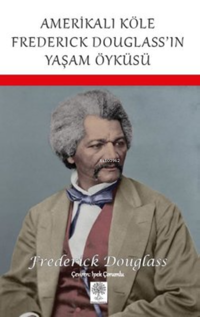 Amerikalı Köle Frederick Douglass’ın Yaşam Öyküsü