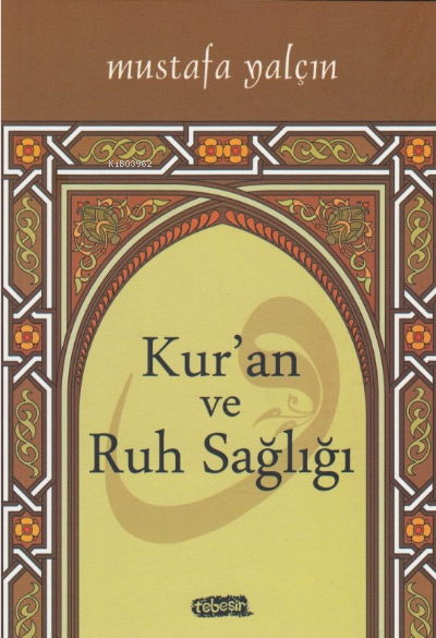  Kuran ve Ruh Sağlığı | Kuran ve Ruh Sağlığı | Mustafa Yalçın | Tebeşir Yayınları | 9786054639366 