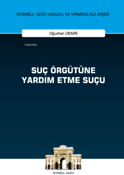  Suç Örgütüne Yardım Etme Suçu İstanbul Ceza Hukuku ve Kriminoloji Arşivi Yayın No 51 | Oğuzhan Demir | On İki Levha Yayıncılık | 9786254321542 | 