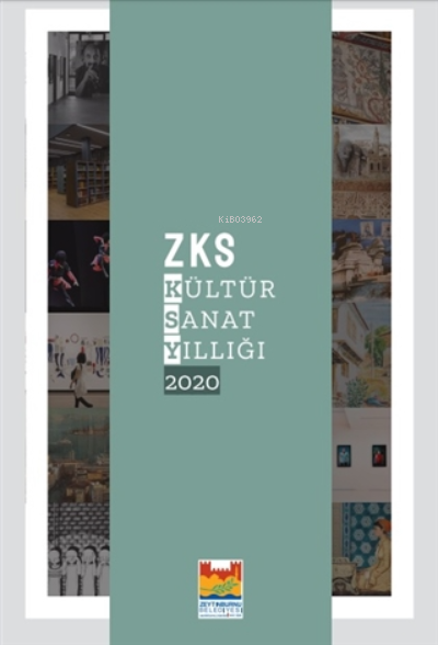  ZKS Kültür Sanat Yıllığı 2020 | ZKS Kültür Sanat Yıllığı 2020 | Asım Öz | Aykut Ertuğrul | Zeytinburnu Belediyesi Kültür Yayınları | 9786057664563 