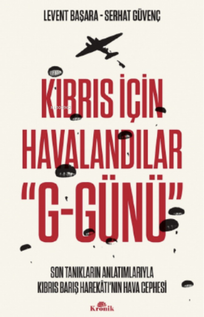 Kıbrıs İçin Havalandılar “G-Günü”;Son Tanıkların Anlatımlarıyla Kıbrıs Barış Harekâtı’nın Hava Cephesi