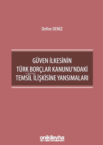 Güven İlkesinin Türk Borçlar Kanunu'ndaki Temsil İlişkisine Yansımaları