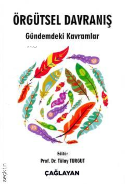  Örgütsel Davranış | Örgütsel Davranış | Tülay Turgut | Çağlayan Kitabevi | 9789754361308 