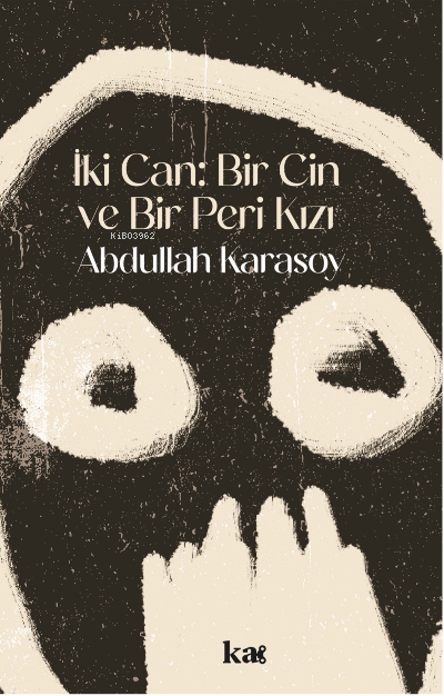  İki Can Bir Cin ve Bir Peri Kızı | Abdullah Karasoy | Kurmaca Akademi | 9786057342416 | 