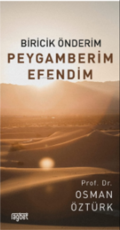 Biricik Önderim;Peygamberim Efendim