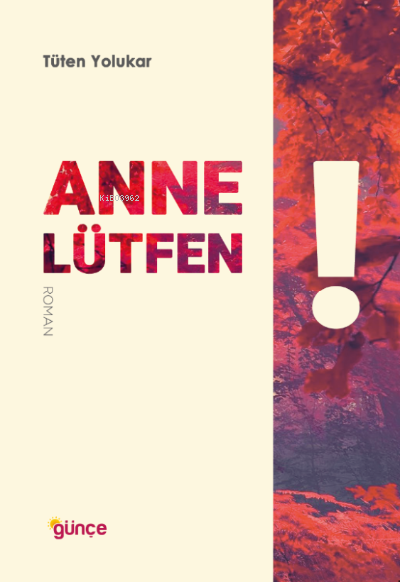  Anne Lütfen | Tüten Yolukar | Günçe Yayınları | 9786057139078 | 