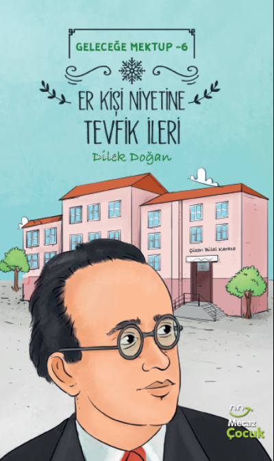 Geleceğe Mektup-6;Er Kişi Niyetine Tevfik İleri