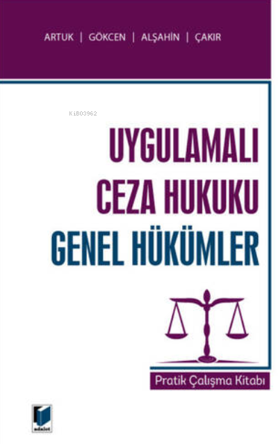  Uygulamalı Ceza Hukuku Genel Hükümler Pratik Çalışma Kitabı | Mehmet Emin Artuk | Adalet Yayınevi | 9786257277259 | 