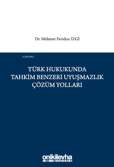 Türk Hukukunda Tahkim Benzeri Uyuşmazlık Çözüm Yolları