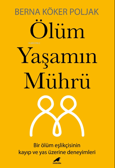 Ölüm Yaşamın Mührü;Bir Ölüm Eşlikçisinin Kayıp Ve Yas Üzerine Deneyimleri