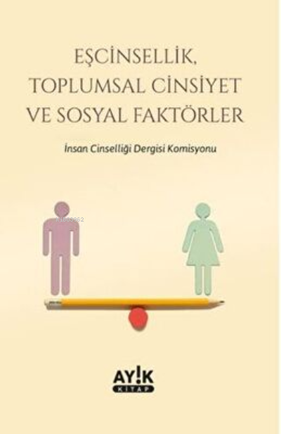  Eşcinsellik Toplumsal Cinsiyet ve Sosyal Faktörler | Kolektif | Ayık Kitap | 9786057208101 | 
