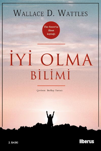  İyi Olma Bilimi | Wallace D Wattles | Liberus Yayınları | 9786256982468 | 