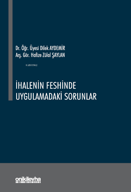  İhalenin Feshinde Uygulamadaki Sorunlar | İhalenin Feshinde Uygulamadaki Sorunlar | Hafize Zülal Şaylan | Dilek Aydemir | On İki Levha Yayıncılık | 9786254326080 