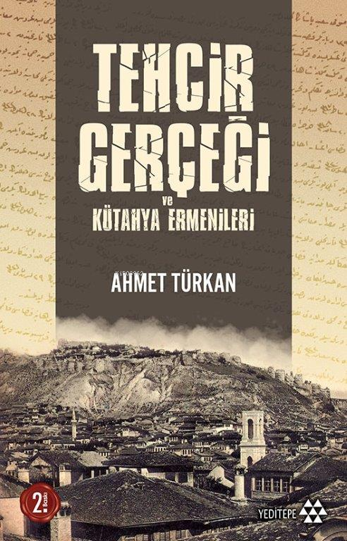 Tehcir Gerçeği ve Kütahya Ermenileri