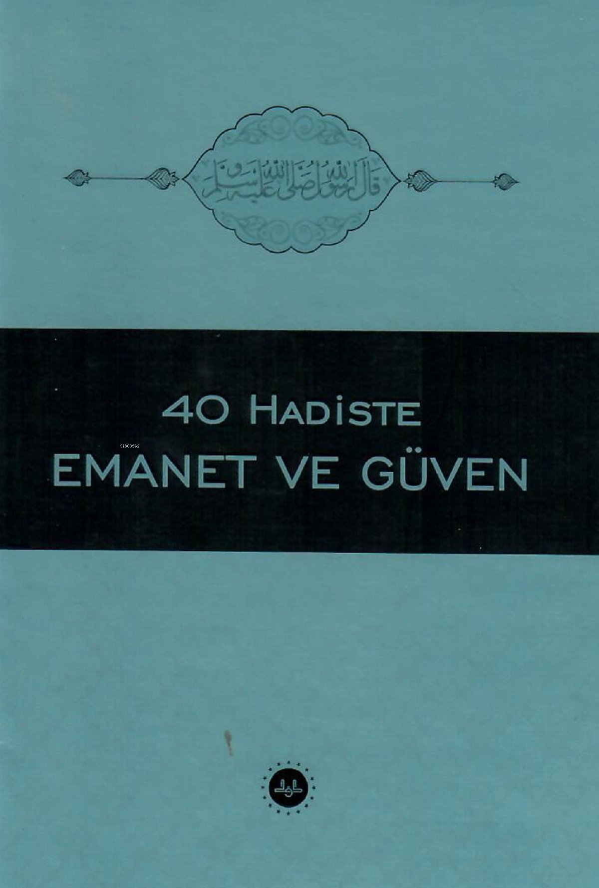 40 Hadiste Emanet Ve Güven