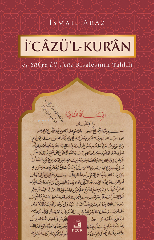 İ‘câzü’l-Kur’ân;-Eş-Şâfiye Fi'l-i'câz Risalesinin Tahlili