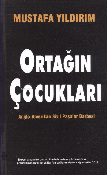  Ortağın Çocukları & Anglo Amerikan Sivil Paşalar Darbesi | Ortağın Çocukları & Anglo Amerikan Sivil Paşalar Darbesi | Mustafa Yıldırım | Ulus Dağı Yayınları | 9789756047163 
