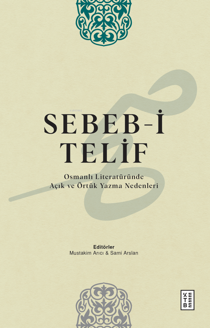 Sebeb-i Telif;Osmanlı Literatüründe Açık ve Örtük Yazma Nedenleri