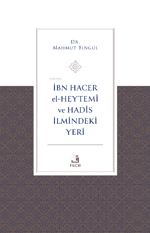 İbn Hacer El-Heytemî Ve Hadis İlmindeki Yeri