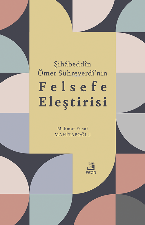 Şihâbeddîn Ömer Sühreverdî’nin Felsefe Eleştirisi