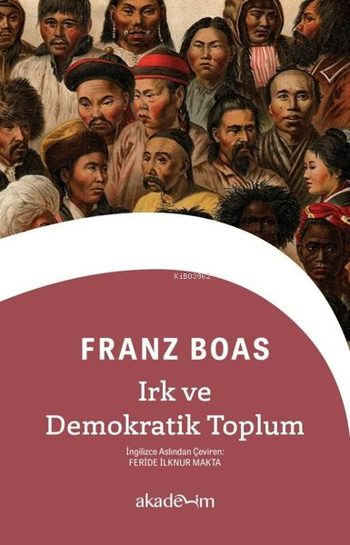  Irk ve Demokratik Toplum | Franz Boas | Feride İlknur Makta | Akademim Kitaplığı | 9786259485188 | 