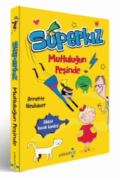  Süperkız Mutluluğun Peşinde | Süperkız Mutluluğun Peşinde | Ender Haluk Derince | Annette Neubauer | Begüm Konya | Ulaş Karatağ | Özge Ceren Kalender | Kübra Kömürcü | Yakamoz Yayınları | 9786052973905 