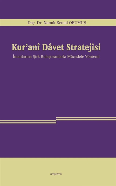 Kur'anî Davet Stratejisi;İmanlarına Şirk Bulaştıranlarla Mücadele Yöntemi