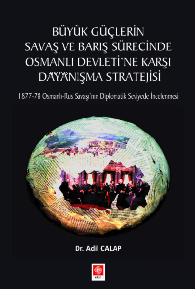 Büyük Güçlerin Savaş ve Barış Sürecinde Osmanlı Devleti'ne Karşı Dayanışma Stratejisi